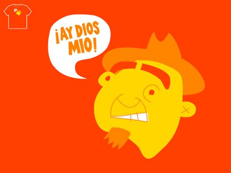 Score Ay Dios Mio By Chrisbishop On Threadless