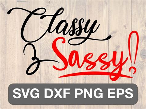 Classy And Sassy Svg Png Eps And Dxf Printable Wall Art And Shirt