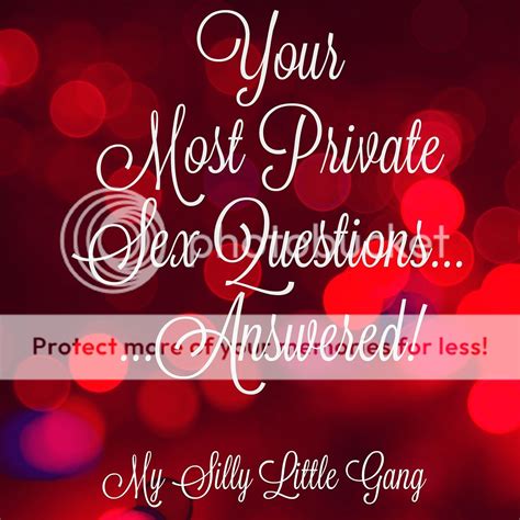 Your Most Private Sex Questions Answered Warning Adult Content