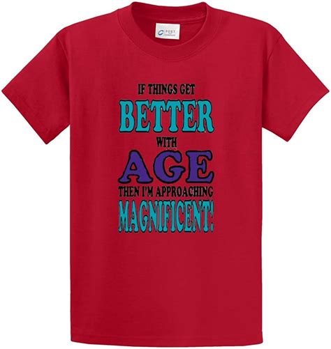 if things get better with age printed tee shirt clothing