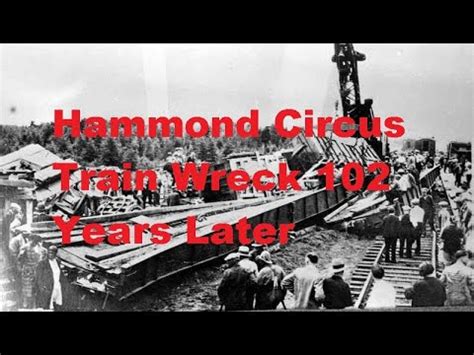hammond circus train wreck  years  youtube
