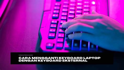 mengganti keyboard laptop  keyboard eksternal yowatech