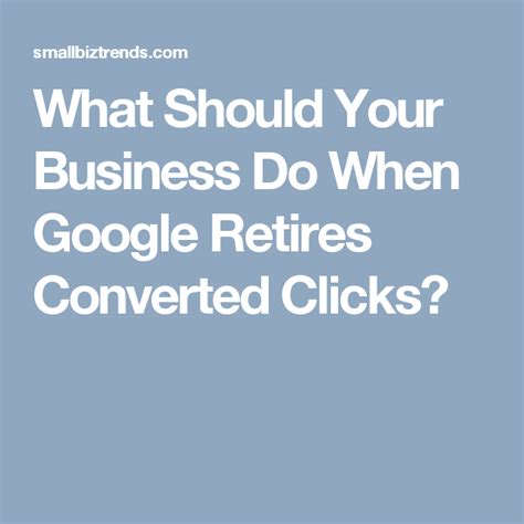 business   google retires converted clicks