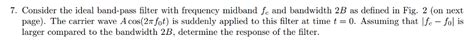 Solved 7 Consider The Ideal Band Pass Filter With Freque