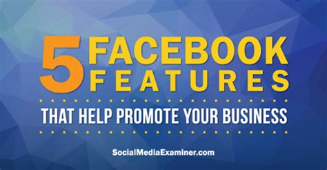facebook features   promote  business social media examiner