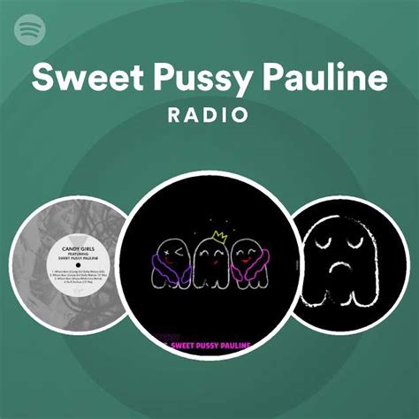 Sweet Pussy Pauline Radio Playlist By Spotify Spotify