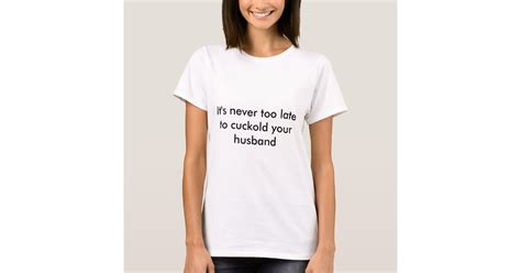 cuckold your husband t shirt zazzle