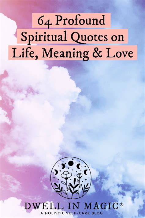 profound spiritual quotes  life meaning love dwell  magic