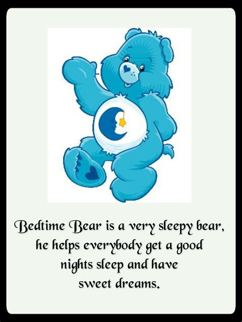 bedtime bear is a very sleepy bear he helps everybody get a good
