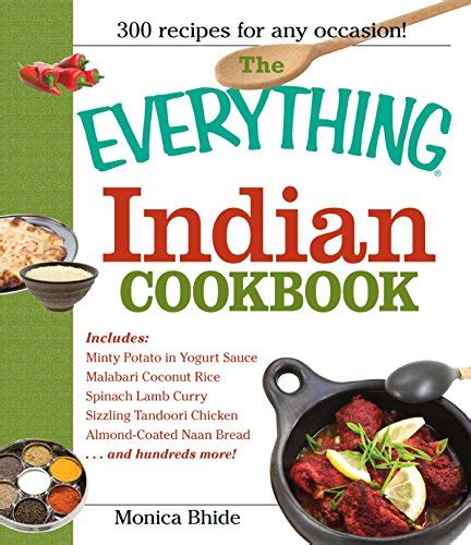 The Everything Indian Cookbook 300 Tantalizing Recipes From Sizzling