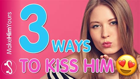 3 Ways To Be An Unforgettable Kisser How To Kiss A Man Youtube