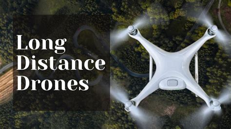 long distance drones  long range drones reviews drones pro