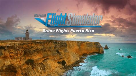 msfs  drone flight puerto rico youtube
