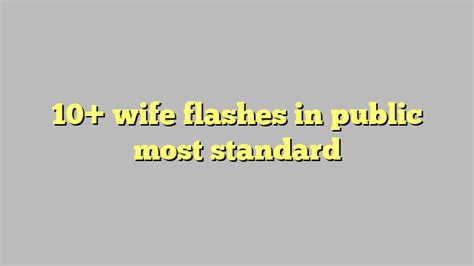 10 Wife Flashes In Public Most Standard Công Lý And Pháp Luật
