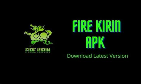 fire kirin apk   latest version  android ios pc