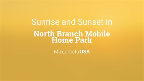 sunrise  sunset times  north branch mobile home park