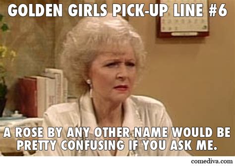 Golden Girls Pick Up Lines Comediva
