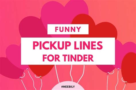 60 funny pick up lines for tinder meebily