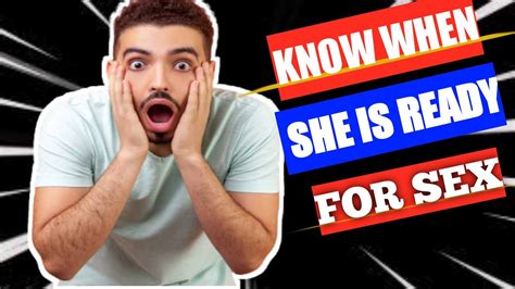 How To Know When She S Ready For Sex Ready For Sex Relationships