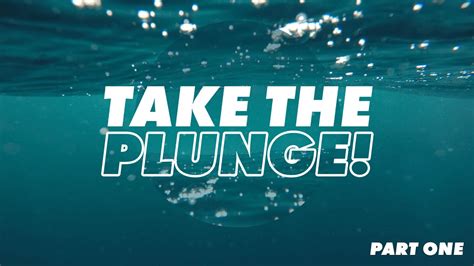 Take The Plunge Part One Youtube