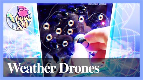 weather drones untethered eowave noise  ttnm youtube