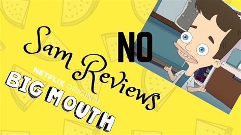 Oh My God Big Mouth Sam Reviews Youtube