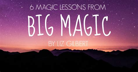 lessons  big magic  elizabeth gilbert