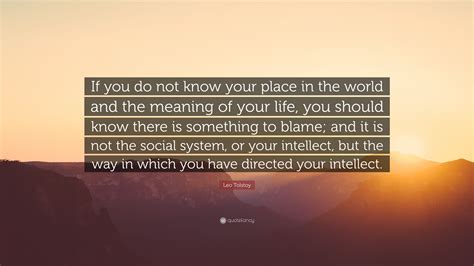 leo tolstoy quote “if you do not know your place in the