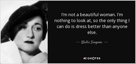 Wallis Simpson Quote I M Not A Beautiful Woman I M