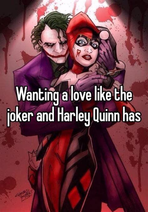 wanting a love like the joker and harley quinn has