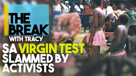The Break With Tracy South African Virginity Test Slammed By Activists