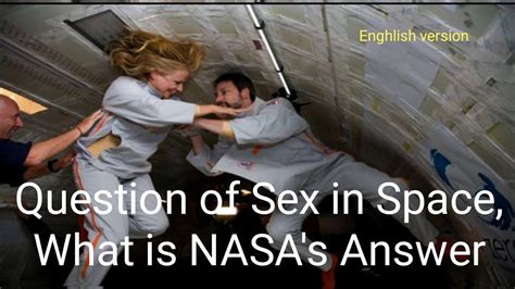 Question Of Sex In Space What Is Nasas Answer Enghlish Version