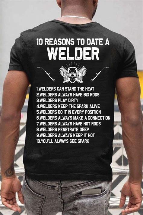 10 reasons to date a welder shirts welder t shirts funny welder memes