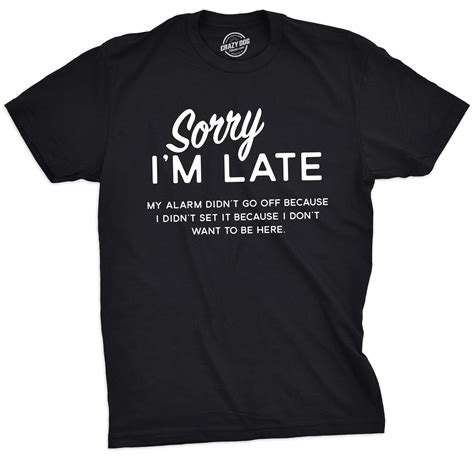sorry i m late men s tshirt in 2021 sarcastic clothing sarcastic
