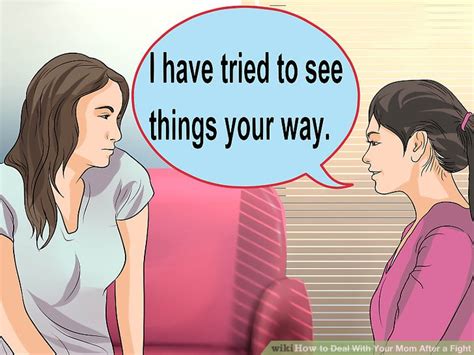 how to deal with your mom after a fight 9 steps with pictures
