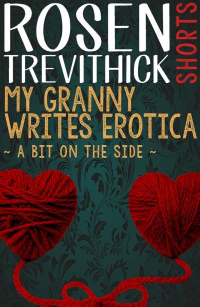 my granny writes erotica threesome novel rosen trevithick