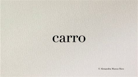 How To Pronounce The Spanish Word Carro Car Youtube