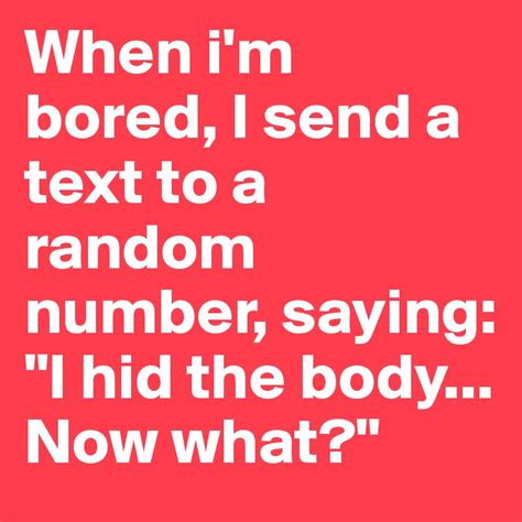 im bored  send  text   random number   hid