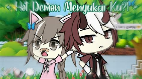 ⋆ hot demon menyukaiku 🕊 ️ 「gacha life indonesia」 youtube