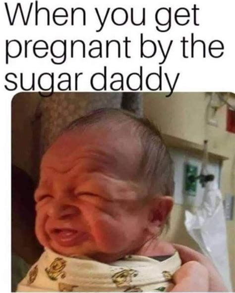 When You Get Pregnant By The Sugar Daddy Meme Guy