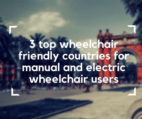 top wheelchair friendly countries  manual  electric wheelchair users blumil