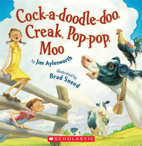 Cock A Doodle Doo Creak Pop Pop Moo By Jim Aylesworth Scholastic