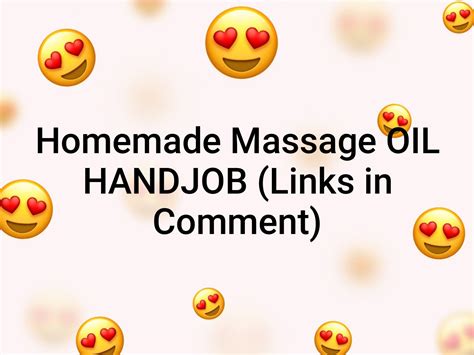 Homemade Massage Oil Handjob Links In Comment Diamond X Pornography