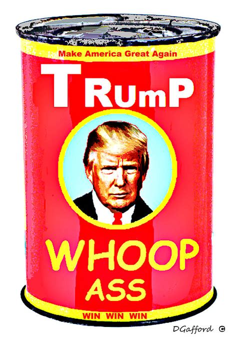 Trump Whoop Ass Digital Art By Dave Gafford Fine Art America