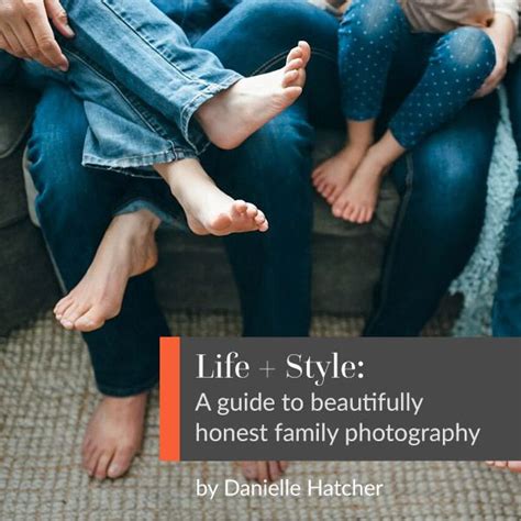 life style  guide  beautifully honest family photography
