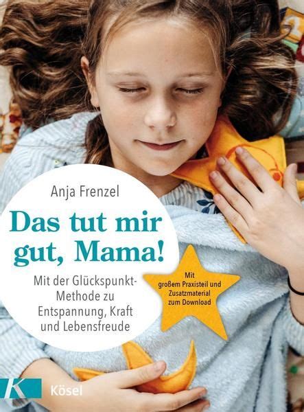 Das Tut Mir Gut Mama Gebundene Ausgabe Von Anja Frenzel Kösel 978