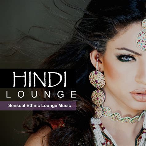 hindi lounge sensual ethnic lounge music compilation by various
