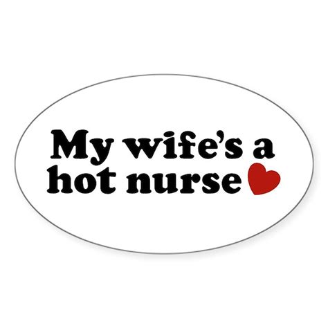 My Wife S A Hot Nurse Oval Decal By Perketees