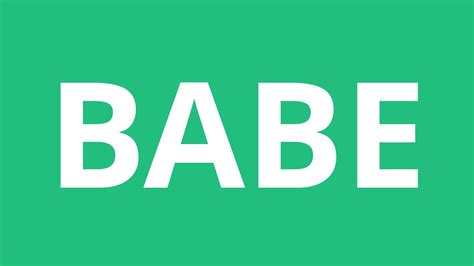 How To Pronounce Babe Pronunciation Academy Youtube