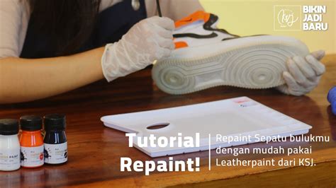 tutorial repaint sepatu berbahan kulit   merawat sepatu kulit
